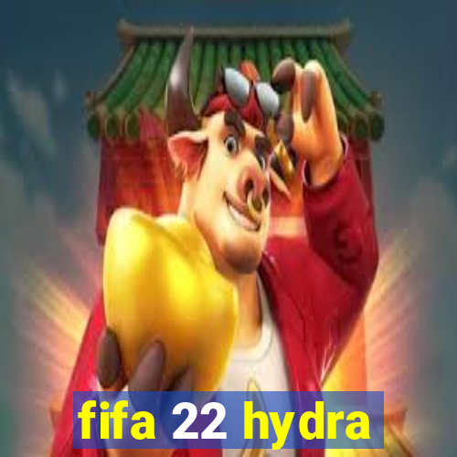 fifa 22 hydra